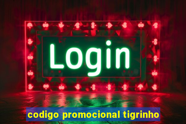 codigo promocional tigrinho